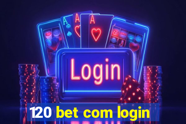 120 bet com login